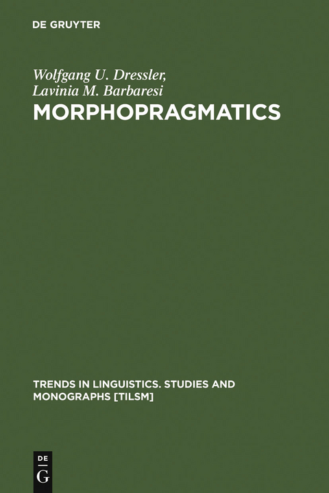 Morphopragmatics - Wolfgang U. Dressler, Lavinia M. Barbaresi