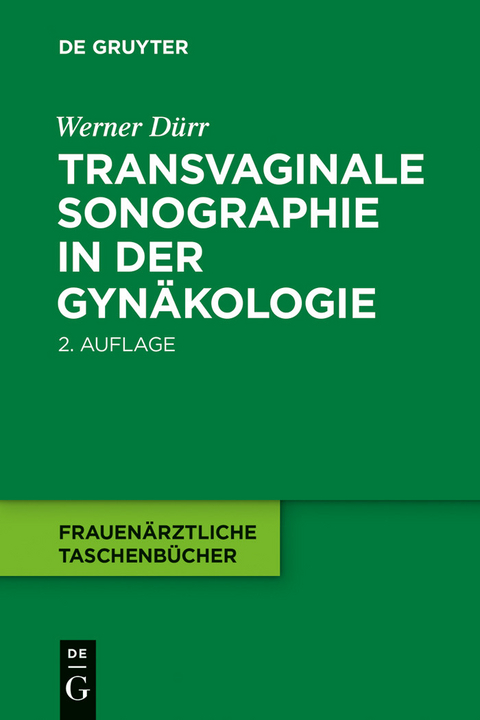 Transvaginale Sonographie in der Gyn&auml;kologie -  Werner D&uuml;rr