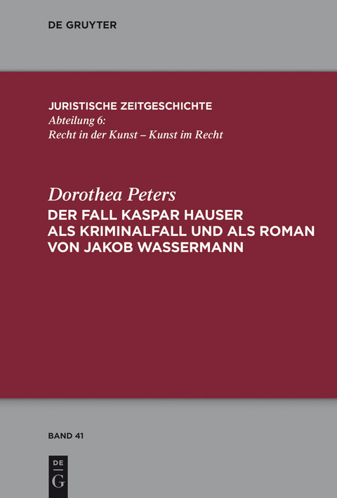 Der Fall Kaspar Hauser als Kriminalfall und als Roman von Jakob Wassermann -  Dorothea Peters