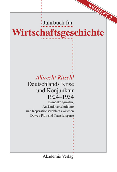 Deutschlands Krise und Konjunktur 1924&ndash;1934 - Albrecht Ritschl