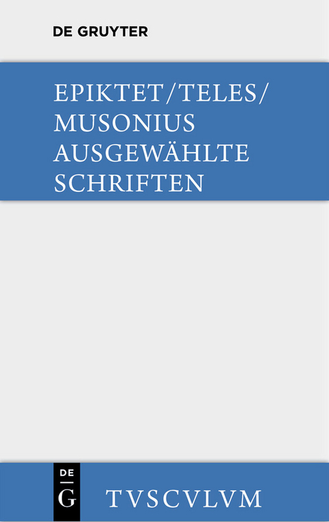 Ausgew&auml;hlte Schriften -  Epiktet,  Teles, Gaius Musonius Rufus