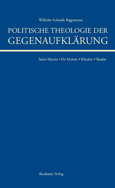 Politische Theologie der Gegenaufkl&auml;rung - Wilhelm Schmidt-Biggemann