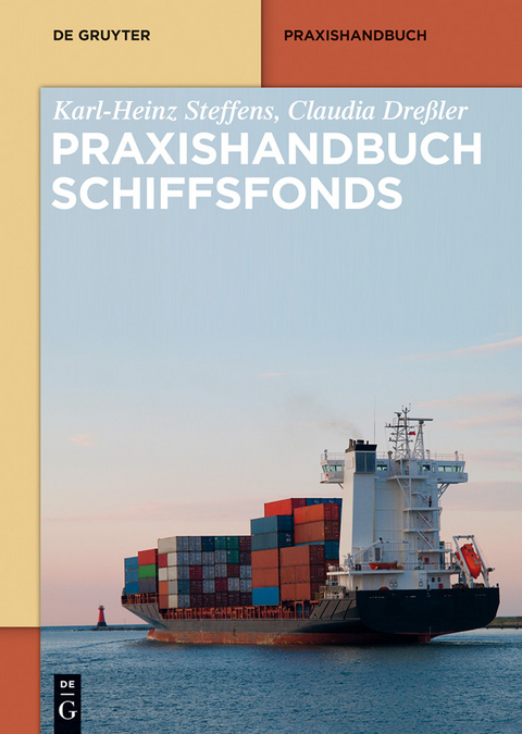 Praxishandbuch Schiffsfonds -  Karl-Heinz Steffens,  Claudia Dre&szlig;ler