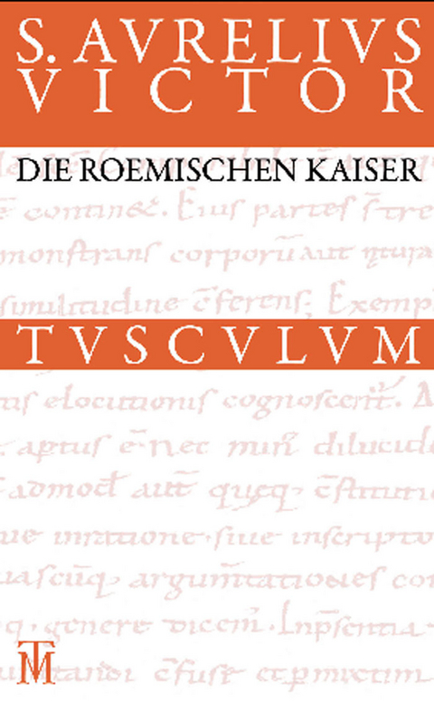 Die r&ouml;mischen Kaiser / Liber de Caesaribus - Sextus Aurelius Victor