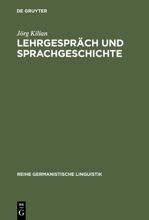 Lehrgespr&auml;ch und Sprachgeschichte - J&ouml;rg Kilian