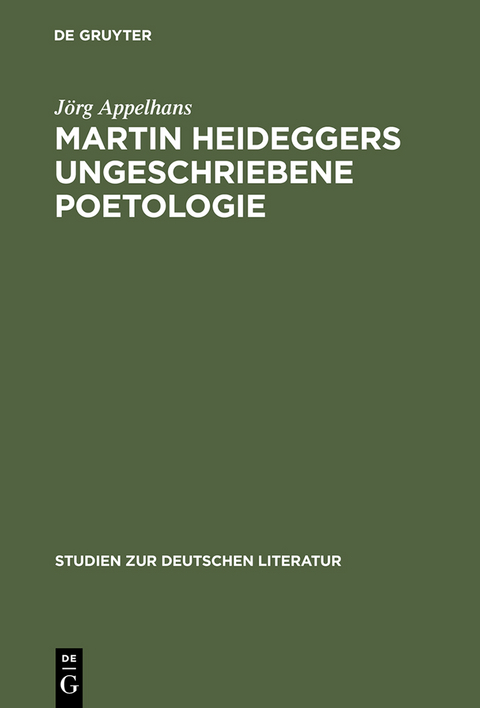 Martin Heideggers ungeschriebene Poetologie - J&ouml;rg Appelhans