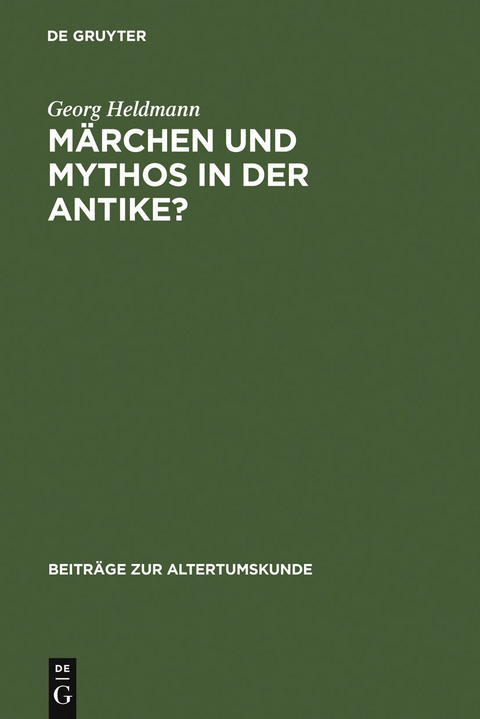 M&auml;rchen und Mythos in der Antike? - Georg Heldmann