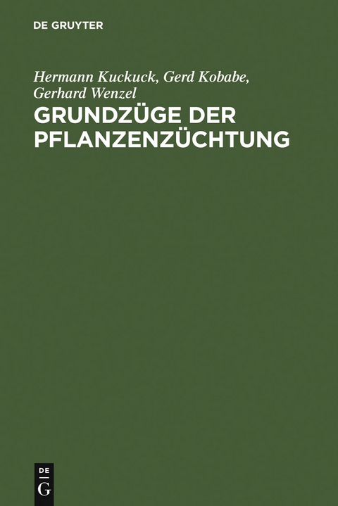 Grundz&uuml;ge der Pflanzenz&uuml;chtung - Hermann Kuckuck, Gerd Kobabe, Gerhard Wenzel