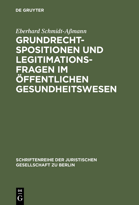 Grundrechtspositionen und Legitimationsfragen im &ouml;ffentlichen Gesundheitswesen - Eberhard Schmidt-A&szlig;mann
