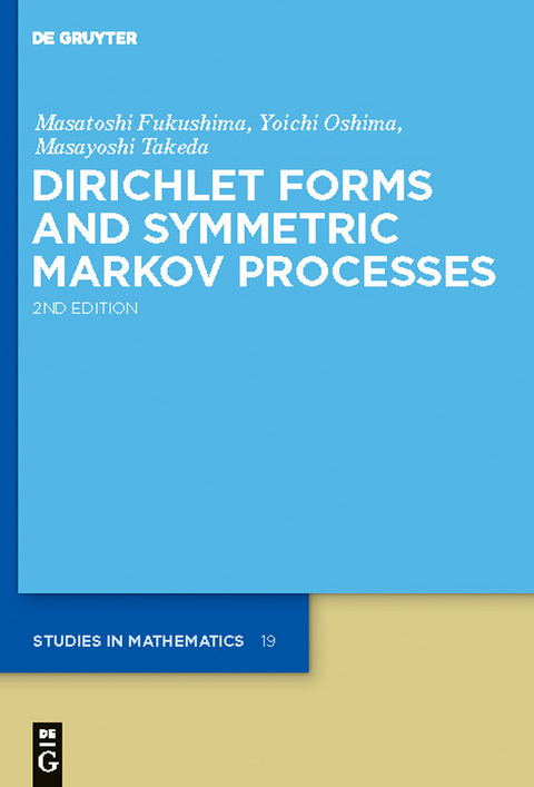 Dirichlet Forms and Symmetric Markov Processes - Masatoshi Fukushima, Yoichi Oshima, Masayoshi Takeda