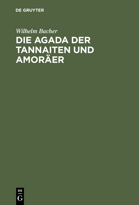 Die Agada der Tannaiten und Amor&auml;er - Wilhelm Bacher
