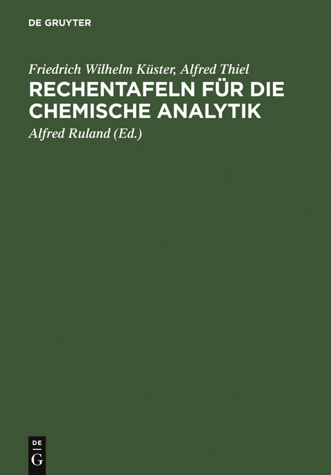 Rechentafeln f&uuml;r die chemische Analytik - Friedrich Wilhelm K&uuml;ster, Alfred Thiel