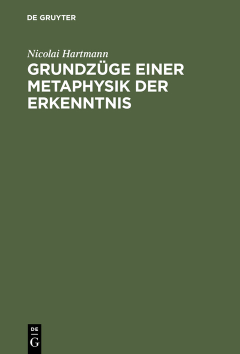 Grundz&uuml;ge einer Metaphysik der Erkenntnis - Nicolai Hartmann