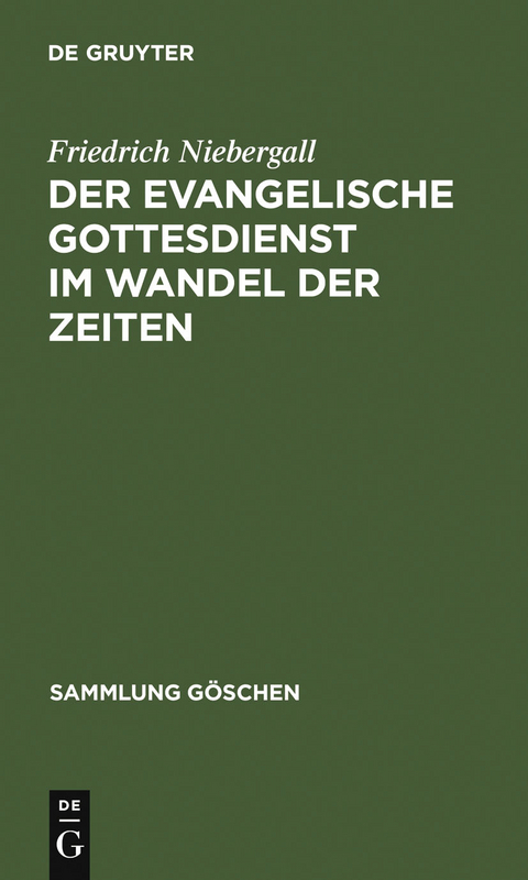 Der evangelische Gottesdienst im Wandel der Zeiten - Friedrich Niebergall