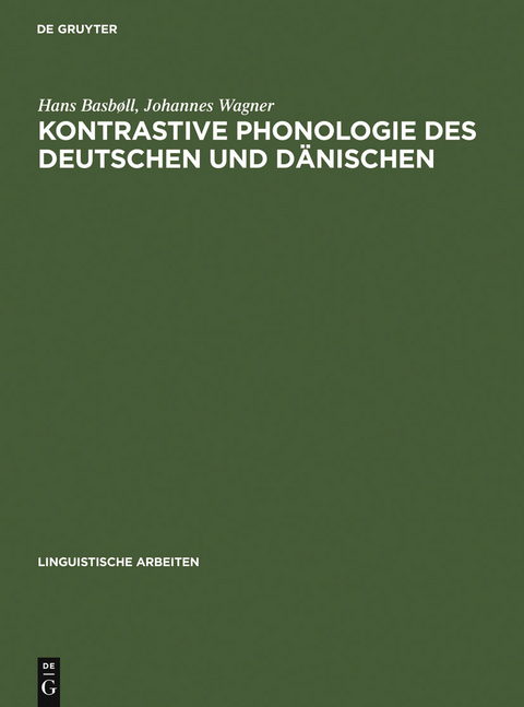 Kontrastive Phonologie des Deutschen und D&auml;nischen - Hans Basb&oslash;ll, Johannes Wagner