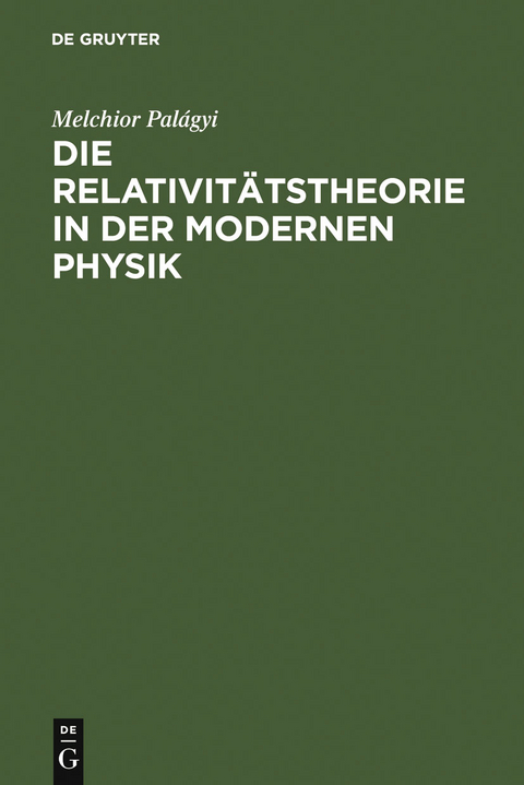Die Relativit&auml;tstheorie in der modernen Physik - Melchior Pal&aacute;gyi