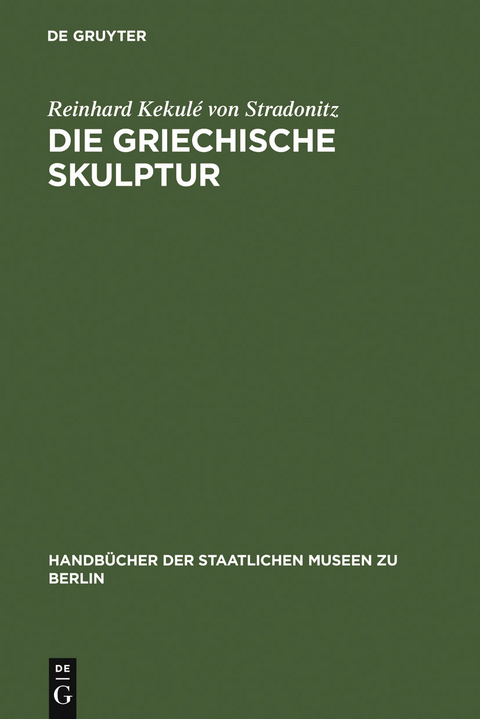 Die griechische Skulptur - Reinhard Kekul&eacute; von Stradonitz
