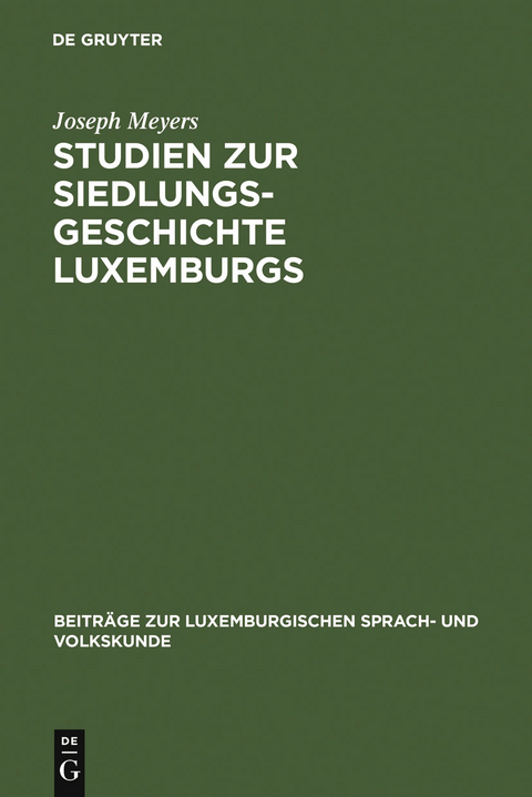 Studien zur Siedlungsgeschichte Luxemburgs - Joseph Meyers