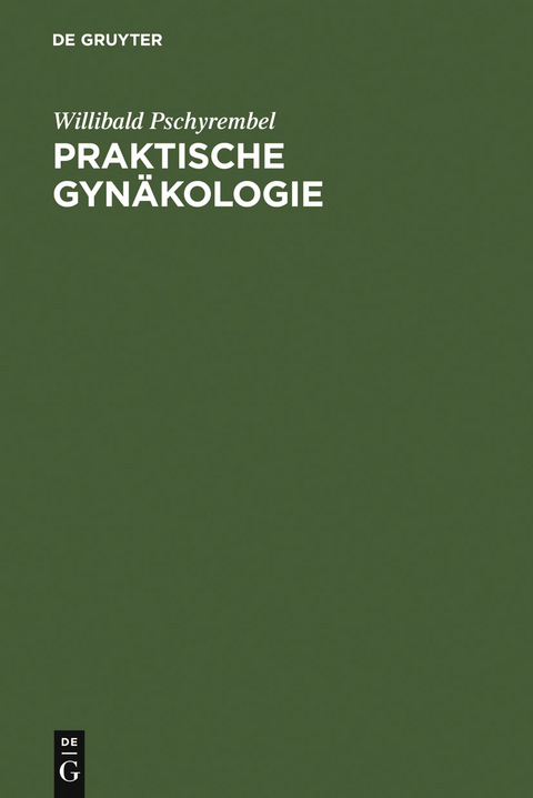 Praktische Gyn&auml;kologie - Willibald Pschyrembel