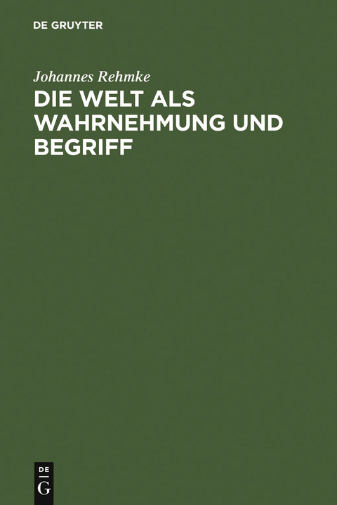 Die Welt als Wahrnehmung und Begriff - Johannes Rehmke