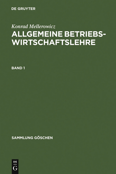 Konrad Mellerowicz: Allgemeine Betriebswirtschaftslehre. Band 1 - Konrad Mellerowicz