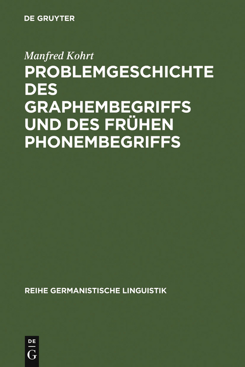 Problemgeschichte des Graphembegriffs und des fr&uuml;hen Phonembegriffs - Manfred Kohrt