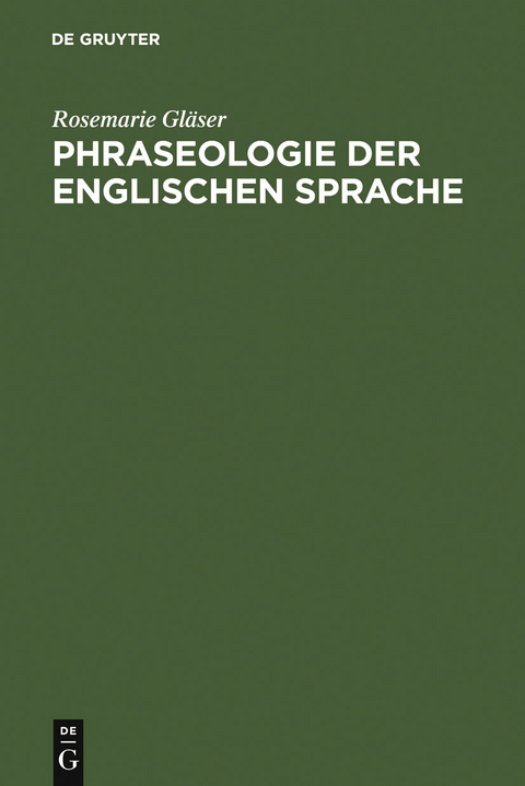 Phraseologie der englischen Sprache - Rosemarie Gl&auml;ser