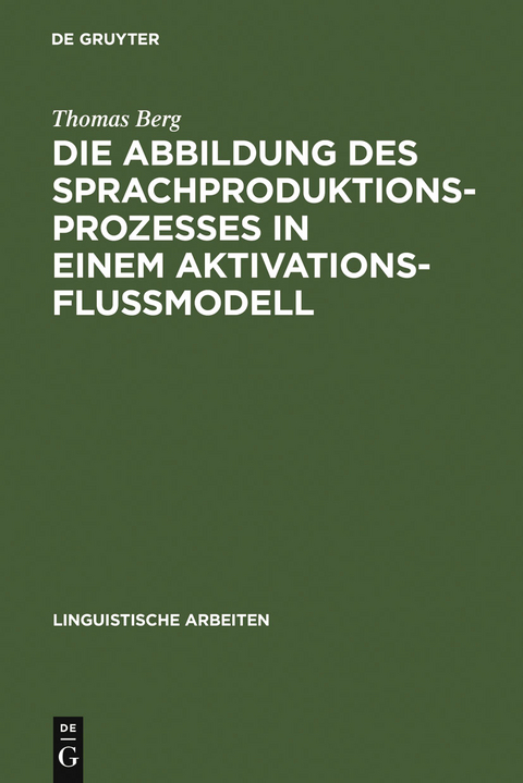 Die Abbildung des Sprachproduktionsprozesses in einem Aktivationsflu&szlig;modell - Thomas Berg