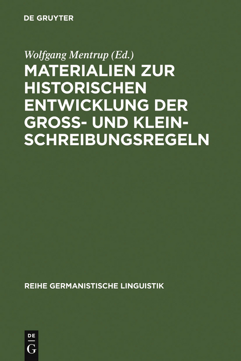 Materialien zur historischen Entwicklung der Gro&szlig;- und Kleinschreibungsregeln - 