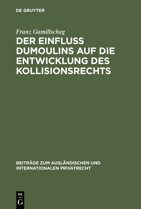 Der Einflu&szlig; Dumoulins auf die Entwicklung des Kollisionsrechts - Franz Gamillscheg