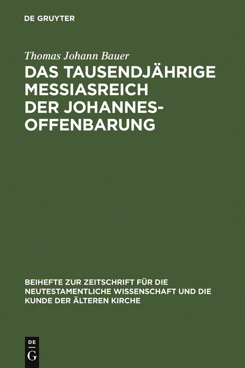 Das tausendj&auml;hrige Messiasreich der Johannesoffenbarung - Thomas Johann Bauer