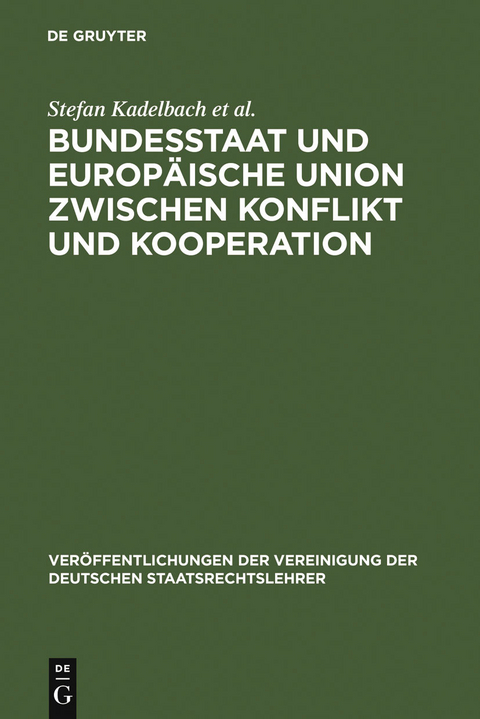 Bundesstaat und Europ&auml;ische Union zwischen Konflikt und Kooperation -  Stefan Kadelbach,  Christian Tietje,  Eckhard Pache,  Thomas Gross,  Et Al.