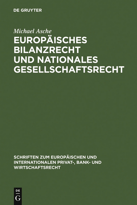Europ&auml;isches Bilanzrecht und nationales Gesellschaftsrecht - Michael Asche