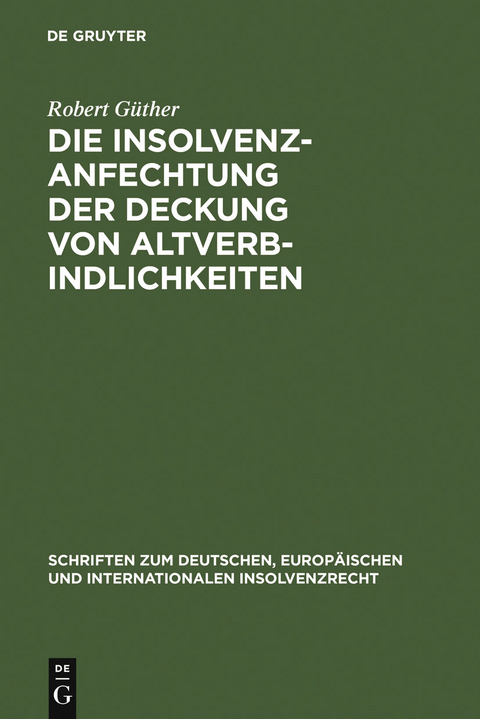 Die Insolvenzanfechtung der Deckung von Altverbindlichkeiten - Robert G&uuml;ther