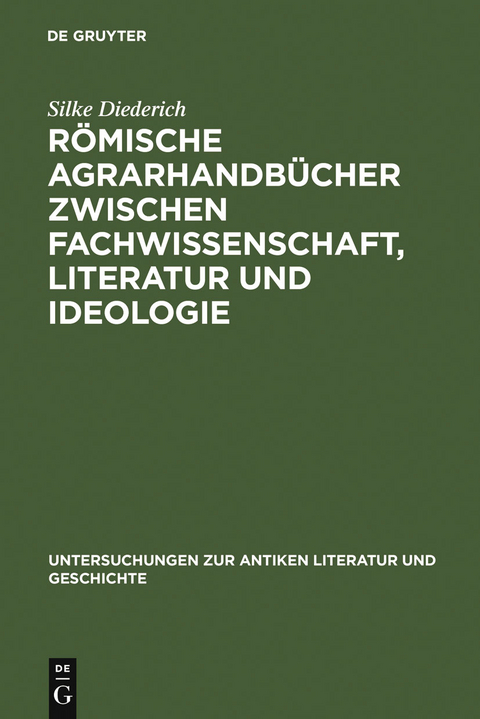 R&ouml;mische Agrarhandb&uuml;cher zwischen Fachwissenschaft, Literatur und Ideologie - Silke Diederich