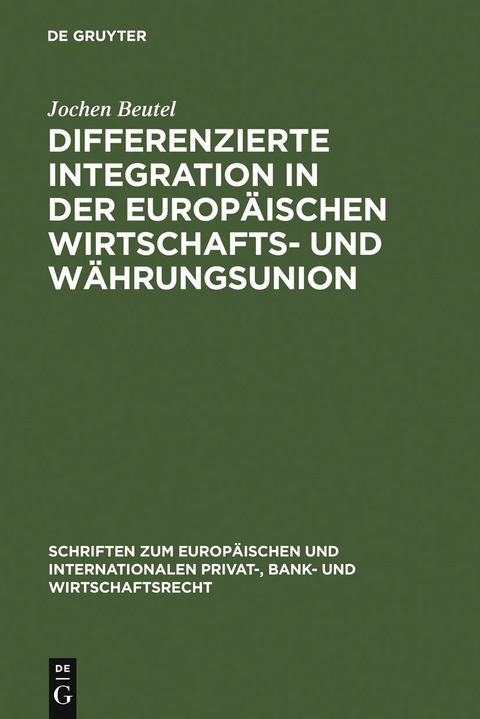 Differenzierte Integration in der Europ&auml;ischen Wirtschafts- und W&auml;hrungsunion - Jochen Beutel