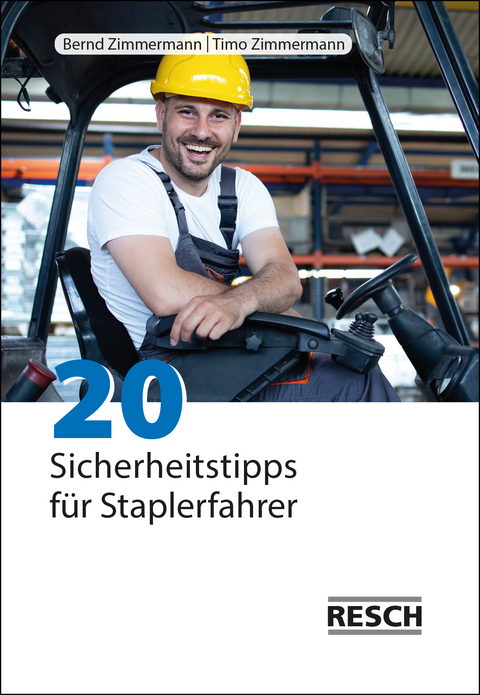 20 Sicherheitstipps f&uuml;r Staplerfahrer - Bernd Zimmermann, Timo Zimmermann