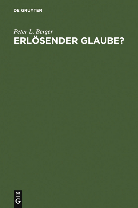 Erl&ouml;sender Glaube? - Peter L. Berger