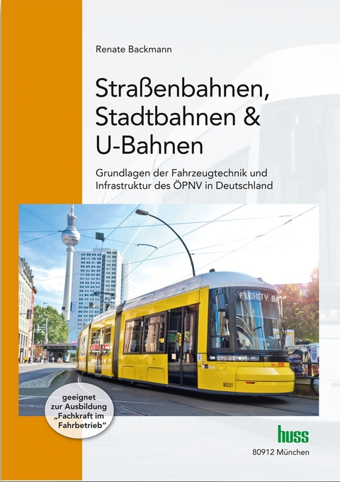 Stra&szlig;enbahnen, Stadtbahnen & U-Bahnen - Renate Backmann