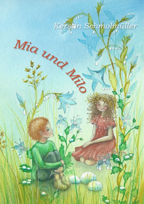 Mia und Milo - Kerstin Schmolm&uuml;ller
