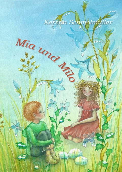 Mia und Milo - Kerstin Schmolm&uuml;ller