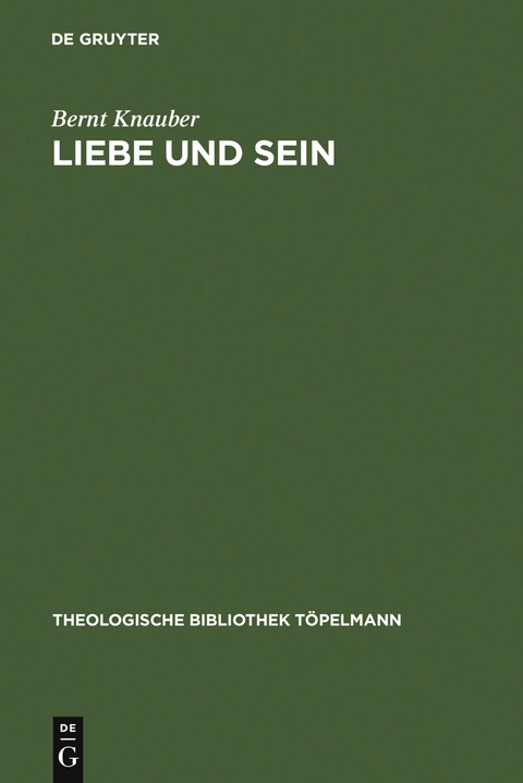 Liebe und Sein - Bernt Knauber