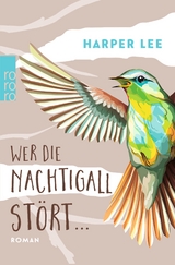 Wer die Nachtigall st&ouml;rt ... - Harper Lee