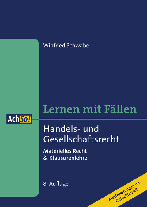 Lernen mit Fällen Handels- und Gesellschaftsrecht - Winfried Schwabe