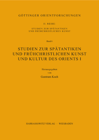 Studien zur spätantiken und frühchristlichen Kunst und Kultur des Orients I