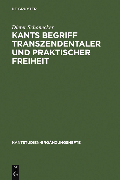 Kants Begriff transzendentaler und praktischer Freiheit - Dieter Sch&ouml;necker