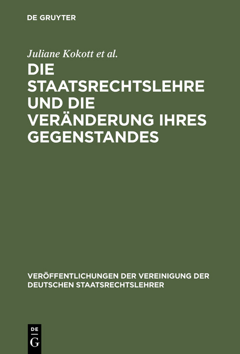 Die Staatsrechtslehre und die Ver&auml;nderung ihres Gegenstandes. Gew&auml;hrleistung von Freiheit und Sicherheit im Lichte unterschiedlicher Staats- und Verfassungsverst&auml;ndnisse. Risikosteuerung durch Verwaltungsrecht. Transparente Verwaltung - Konturen... -  Juliane Kokott,  Thomas Vesting,  Winfried Brugger,  Christoph Gusy,  Et Al.