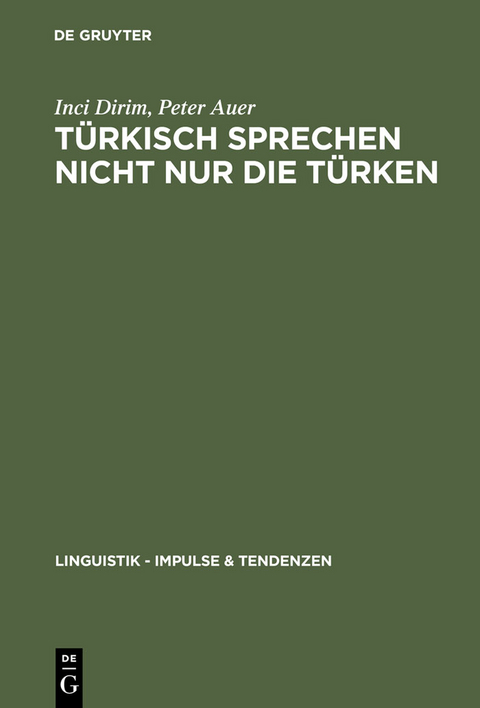 T&uuml;rkisch sprechen nicht nur die T&uuml;rken - Inci Dirim, Peter Auer
