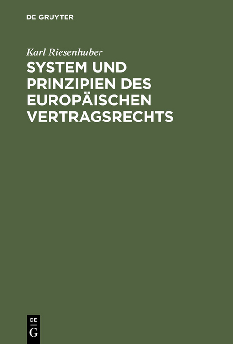 System und Prinzipien des Europ&auml;ischen Vertragsrechts - Karl Riesenhuber