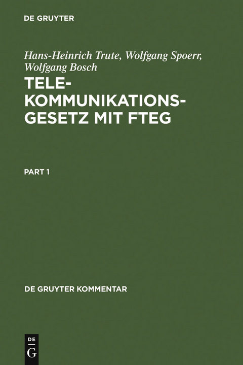 Telekommunikationsgesetz mit FTEG - Hans-Heinrich Trute, Wolfgang Spoerr, Wolfgang Bosch